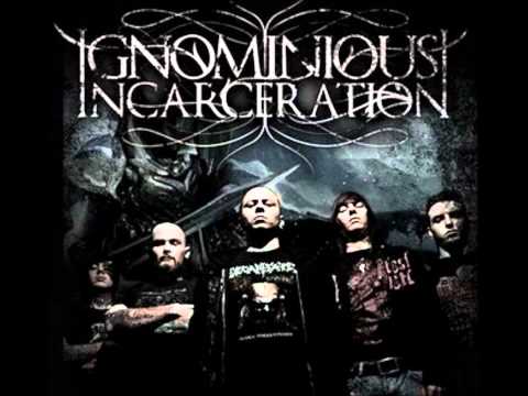 Ignominious Incarceration - I Have Risen
