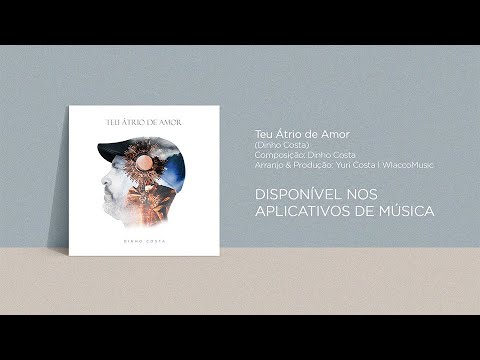 Teu Átrio De Amor - Dinho Costa