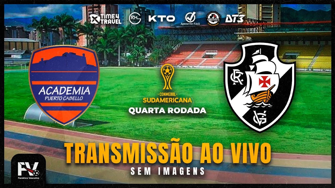 TRANSMISSÃO AO VIVO | PUERTO CABELLO 4 X 1 VASCO - GRUPO G - 4ª RODADA DA SUL-AMERICANA