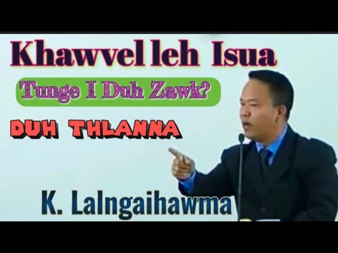 K Lalngaihawma | Duh thlanna | Mizo Sermon Ngaihnawm ber 🙏