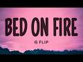 G Flip - Bed on Fire (Lyrics)