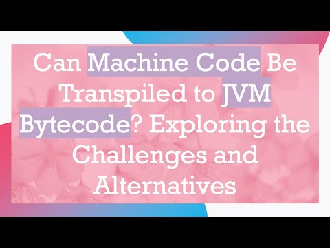 Can Machine Code Be Transpiled to JVM Bytecode? Exploring the Challenges and Alternatives