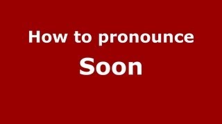 How to pronounce Soon