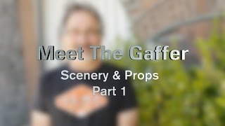 Meet The Gaffer #18: Scenery &amp; Props - Part 1