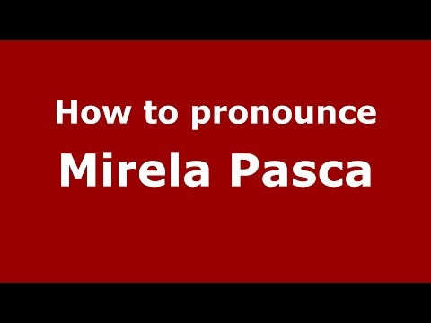 How to pronounce Mirela Pasca (Romanian/Romania)  - PronounceNames.com