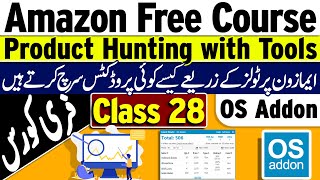 Amazon Product Hunting with Tools | Online Seller Addon in Detail | Amazon Free Course | Class 28