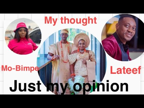 LATEEF ADEDIMEJI & MO-BIMPE OYEBADE'S MARRIAGE ( My thought)