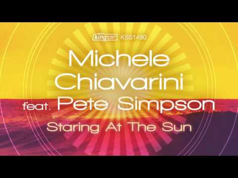 Michele Chiavarini feat. Pete Simpson - Staring At The Sun (Original Mix)
