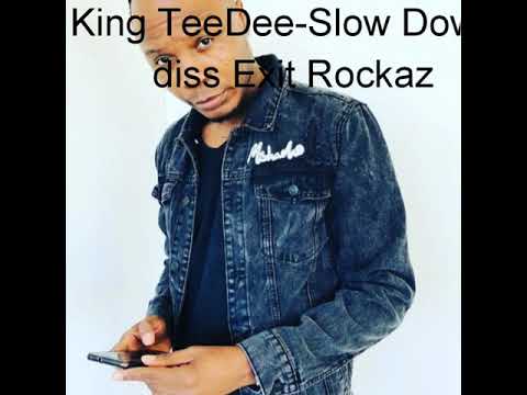King TeeDee-Slow Down diss Exit Rockaz Ft Young T