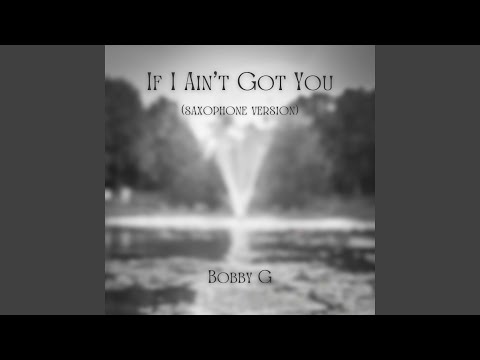 If I Ain't Got You (Saxophone Version)