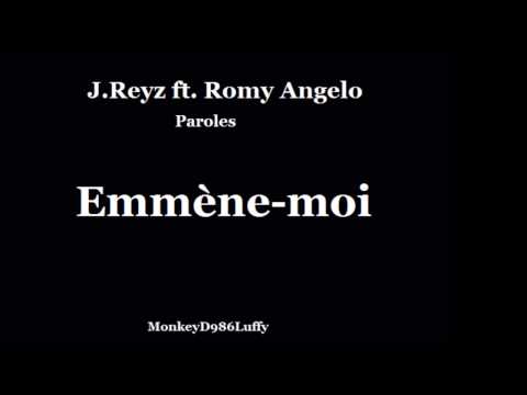 J Reyzs & Romy Angelo  - Emmène moi ( Paroles )