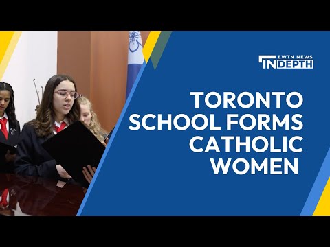 Toronto School Forms Next Generation of Catholic Women | EWTN News In Depth May 31, 2024