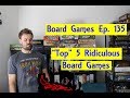 "Top" 5 Ridiculous Board Games
