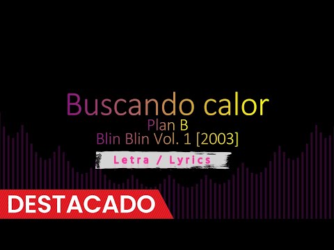 Buscando calor - Plan B [2003], Reggaeton Old School letra/Lyrics