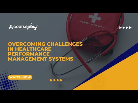 Overcoming Challenges in Healthcare Performance Management Systems