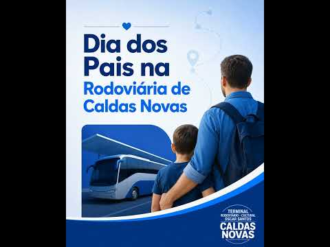 Dia dos Pais na Rodoviária de Caldas Novas