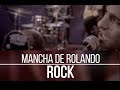 Mancha de Rolando - Rock ( Acústico ) Video Oficial