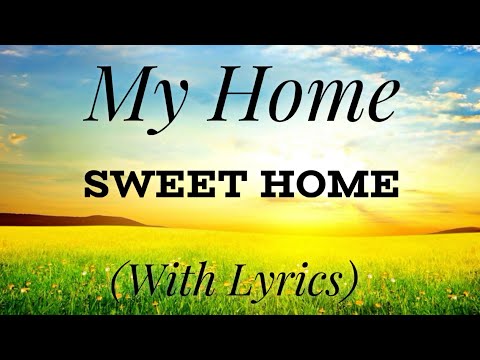 My Home Sweet Home (with lyrics) - Beautiful Hymn!