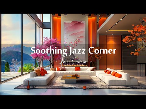 Soothing Jazz Corner 🌸 Relax to the Sounds of Spring Jazz with Cozy Fireplace in Luxury Apartment