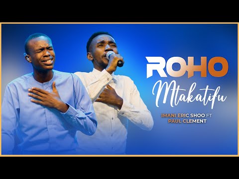 Imani Eric Shoo Ft Paul Clement - Roho Mtakatifu (Prayer Anthem)