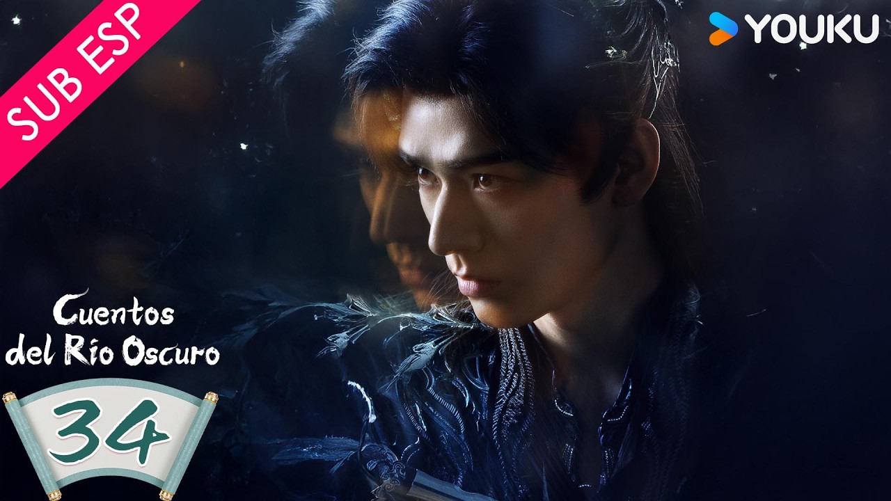 【SUB ESP】 Cuentos del Río Oscuro EP34 | Gong Jun / Peng Xiaoran / Qiao Zhenyu / Chang Huasen | YOUKU