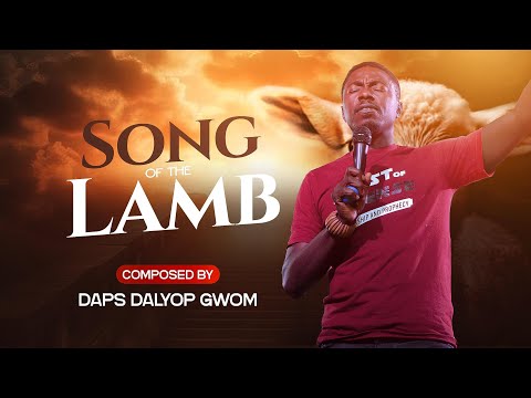 SONG OF THE LAMB- APOSTLE DAPS DALYOP GWOM
