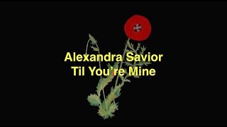 Alexandra Savior - 'Til You're Mine [Lyric Video]