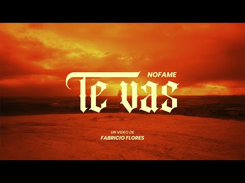 NOFAME - TE VAS (Video Oficial)