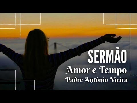 AMOR E TEMPO - Padre Antonio Vieira