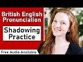 British English Pronunciation: Shadowing Exercises (Listen and Repeat)