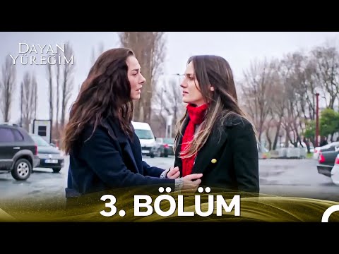 Dayan Yüreğim 3. Bölüm