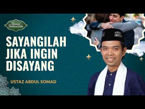 Sayangi yang di Bumi Maka yang di Langit Akan Menyayangimu | Ustaz Abdul Somad - Damai Indonesiaku