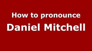 How to pronounce Daniel Mitchell