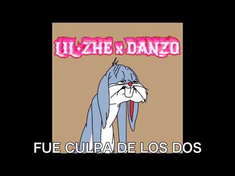 FUE CULPA DE LOS DOS - LIL ZHE x DANZO