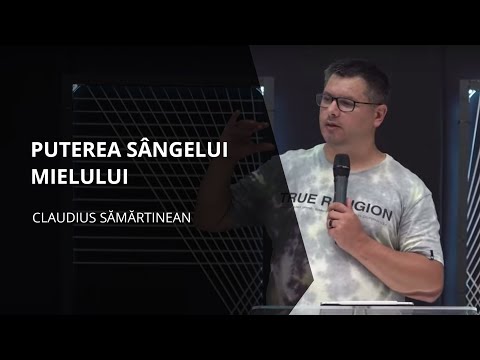19 Septembrie 2021 - „Puterea Sângelui Mielului” - Claudius Sămărtinean