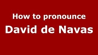 How to pronounce David De Navas