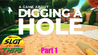 A Game about Digging a Hole PT1: I'm talkin' 'bout Shaft (Then we can dig it)