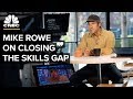 Mike Rowe: Why The Skills Gap And Job Shortage Persists