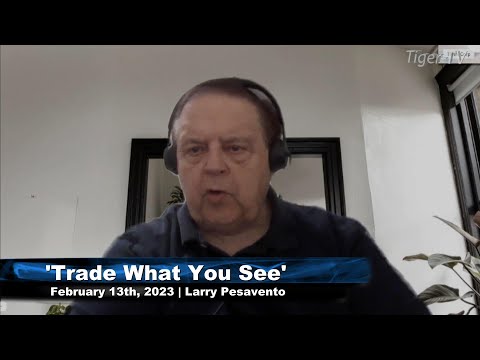 February 13th, Trade What You See with Larry Pesavento  on TFNN - 2023