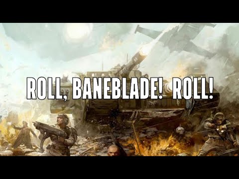 "Roll, Baneblade!  Roll!"  A Baneblade Shanty