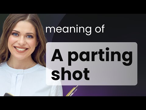 Understanding "A Parting Shot": A Phrase Explained