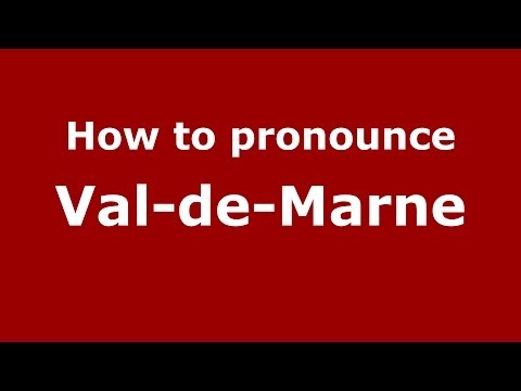 How to Pronounce Val-de-Marne - PronounceNames.com