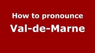 How to pronounce Val-De-Marne