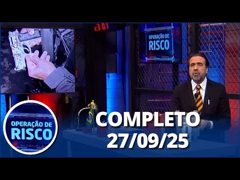 Operação de Risco: Perseguição, roubo de celular, traição e mais (27/09/25) | Completo