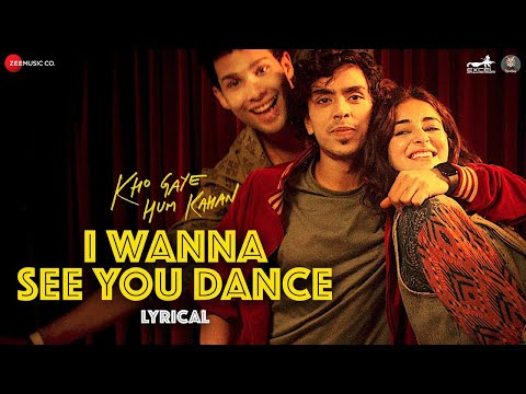 I Wanna See You Dance - Kho Gaye Hum Kahan | Siddhant, Ananya, Adarsh | Sachin Jigar, Saba | Lyrical