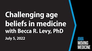 How positive age beliefs support positive health outcomes with Becca R. Levy, PhD | Moving Medicine