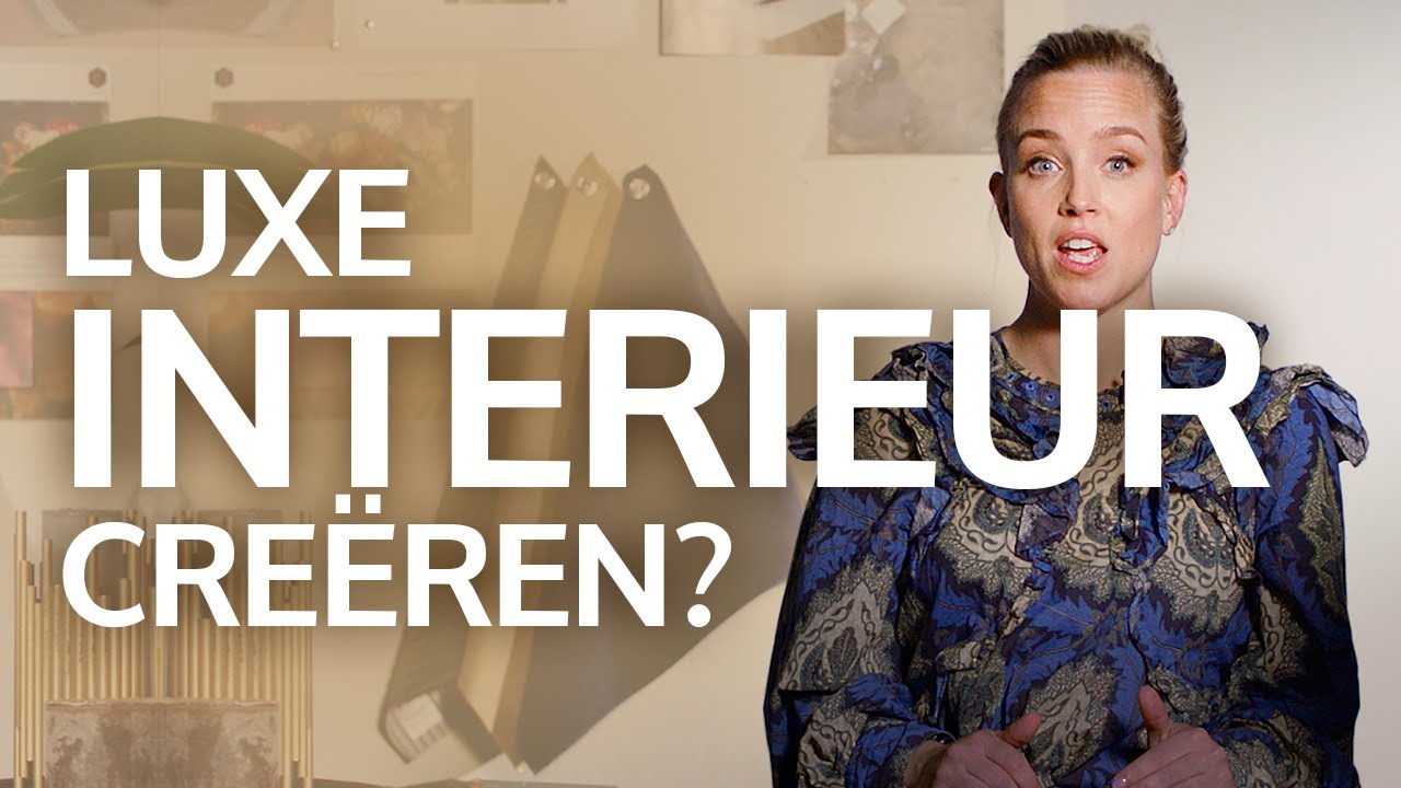 Hoe een LUXE INTERIEUR creëren!