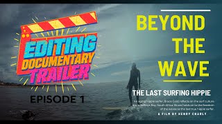 Editing Documentary Trailer: Beyond the Wave: The Last Surfing Hippie : Episode 02