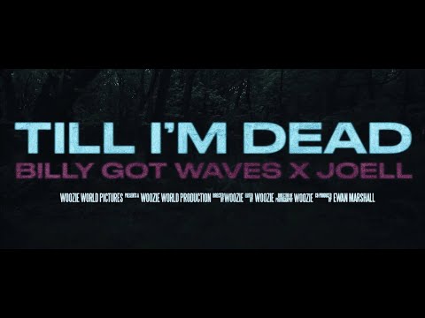 Billy Got Waves, Joell. - Till I'm Dead (Official Music Video)
