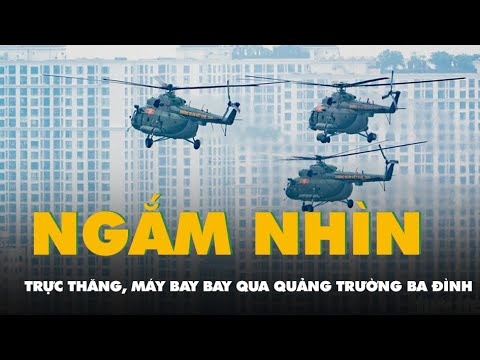 Ngắm dàn trực thăng cùng máy bay vận tải bay qua quảng trường Ba Đình